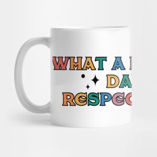 What a beautiful day to respect other Mug